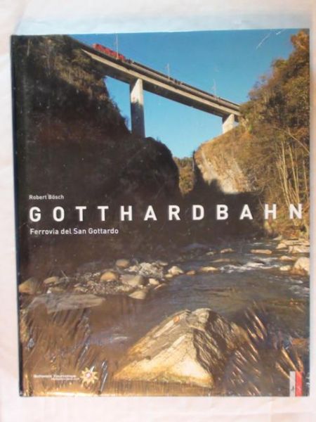 Bosch Robert - Gotthardbahn Ferrovia del San Gottardo
