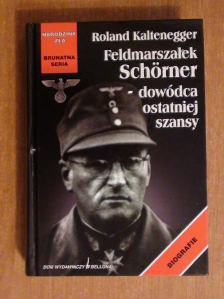 Feldmarszałek Schoerner - dowódca ostatniej szansy