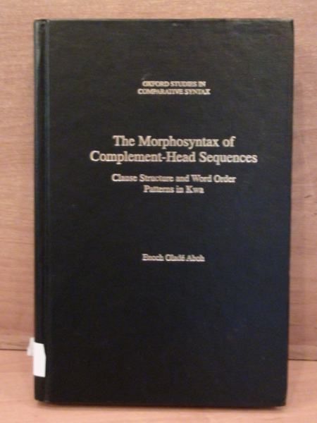 Enoch Olade Aboh - The Morphosyntax of Complement-Head Sequences