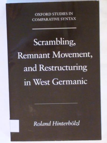 Scrambling, Remnant Movement, and Restructuring in West Germanic