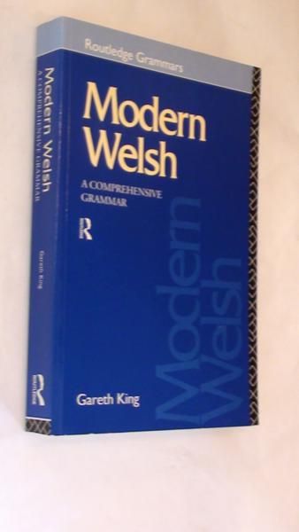 King Gareth - Modern Welsh, A Comprehensive Grammar