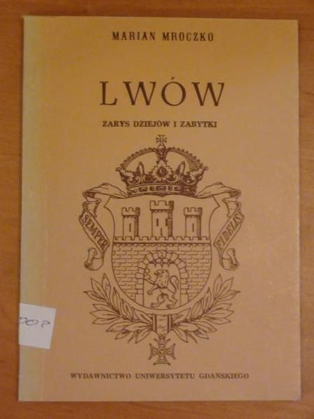 Lwów. Zarys dziejów i zabytki