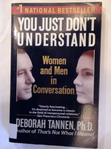 You just don't understand: Women and Men in conversation
