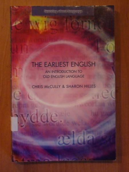 McCully Chris,   - The earliest english. An introduction to old english language