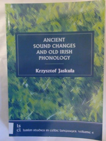 Ancient sound changes and old Irish phonology