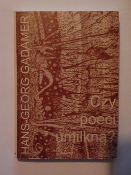 Hans-Georg Gadamer - Czy poeci umilkną?