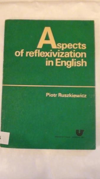 Ruszkiewicz Piotr - Aspects of reflexivization in English