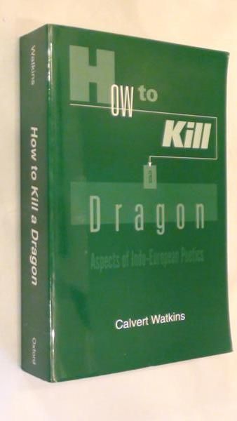 How to kill a Dragon, Aspects of Indo-European Poetics