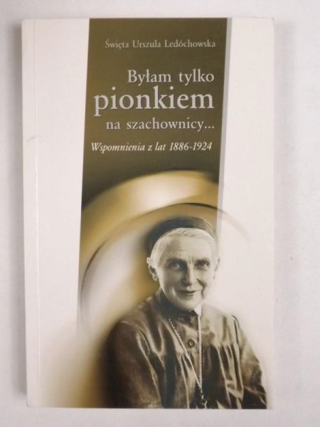Byłam tylko pionkiem na szachownicy.. Wspomnienia z lat 1886-1924