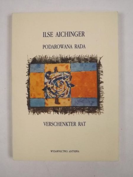 Aichinger Ilse - Podarowana rada