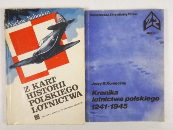 Subotkin Wacław/ Konieczny Jerzy - Z kart historii polskiego lotnictwa/ Kronika lotnictwa polskiego 1241-1945