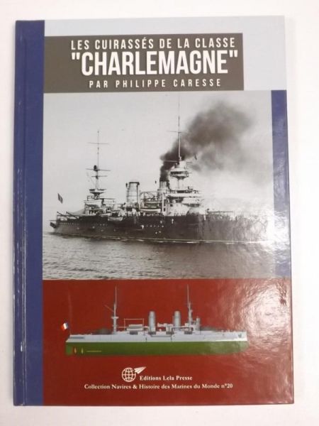Caresse  P. - Les Cuirasses de la Classe "Charlemagne"