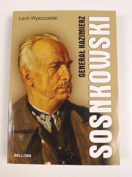 Wyszczelski Lech - Generał Kazimierz Sosnowski