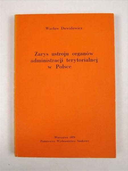 Dawidowicz Wacław - Zarys ustroju organów administracji terytorialnej w Polsce