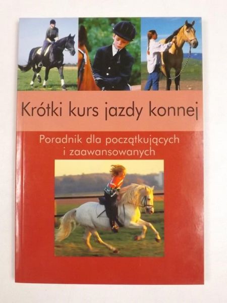Krótki kurs jazdy konnej. Poradnik dla początkujących i zaawansowanych