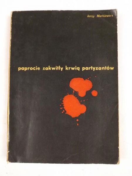 Paprocie zakwitły krwią partyzantów