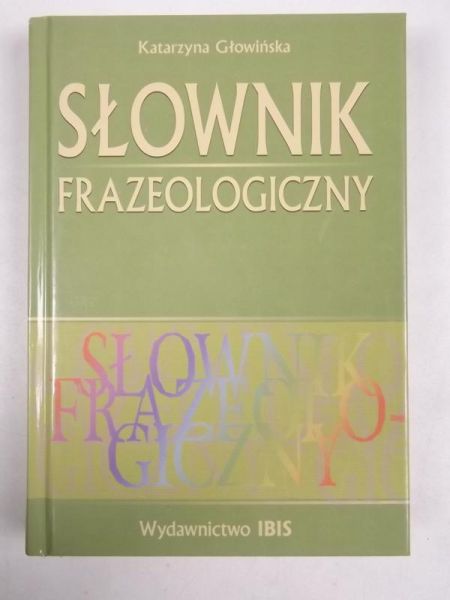 Głowińska Katarzyna - Słownik frazeologiczny