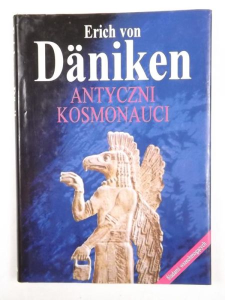 Daniken Erich, von - Antyczni kosmonauci. Śladami wszechmogących