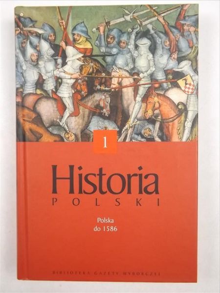 Historia powszechna. Tom I. Polska do 1586
