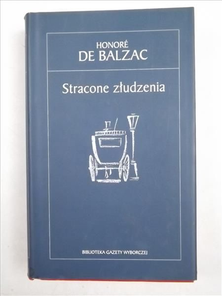 De Balzac Honore - Stracone złudzenia