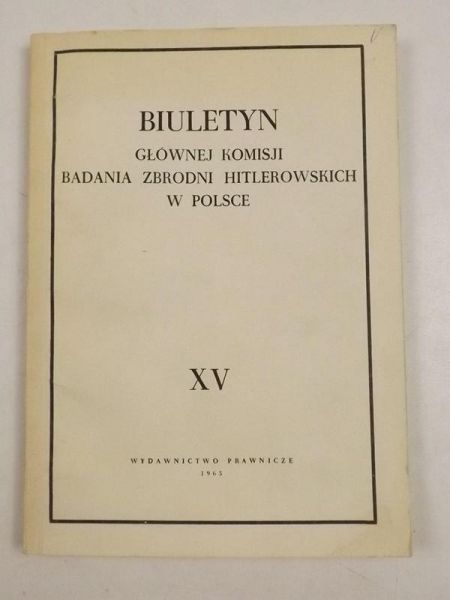 Biuletyn Głównej Komisji Badania Zbrodni Hitlerowskich w Polsce, tom XV