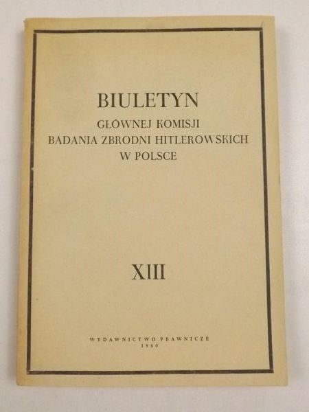 Biuletyn Głównej Komisji Badania Zbrodni Hitlerowskich w Polsce, tom XIII