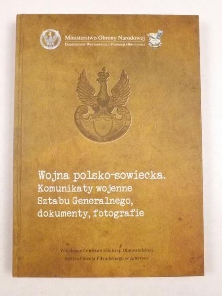 Paduszek K. - Wojna polsko - sowiecka. Komunikaty wojenne Sztabu Generalnego, dokumenty, fotografie