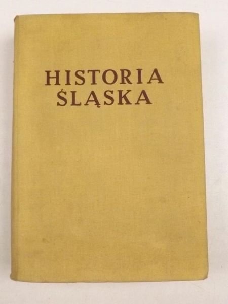 Historia Śląska do roku 1763, tom I
