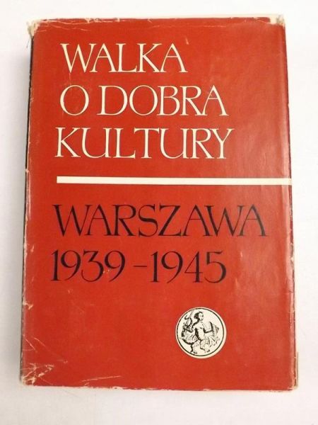 Walka o dobra kultury. Warszawa 1939 - 1945, Tom II