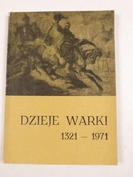 Dymek Benon (red.) - Dzieje Warki 1321 - 1971