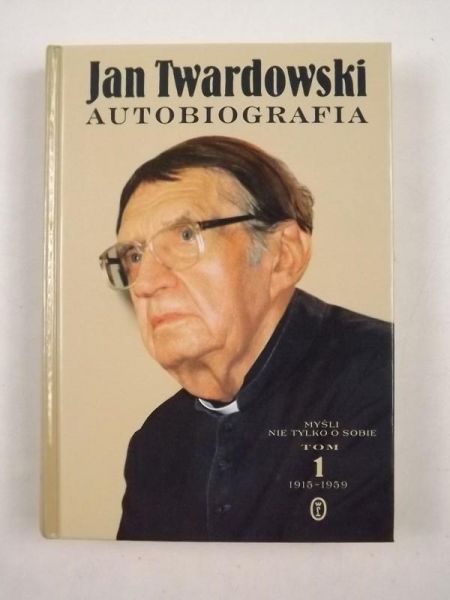 Autobiografia. Myśli nie tylko o sobie, tom 1 1915-1959