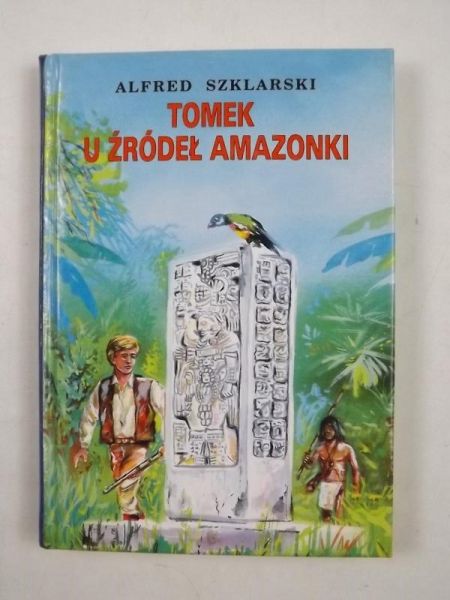 Szklarski Alfred - Tomek u źródeł Amazonki