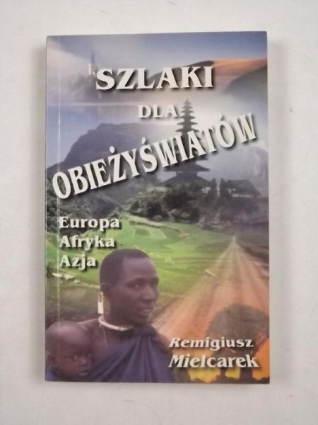 Szlaki dla obieżyświatów. Europa, Afryka, Azja