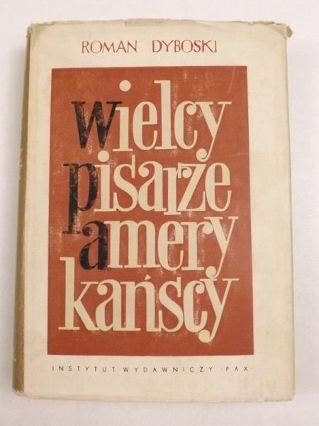 Dyboski Roman - Wielcy pisarze amerykańscy