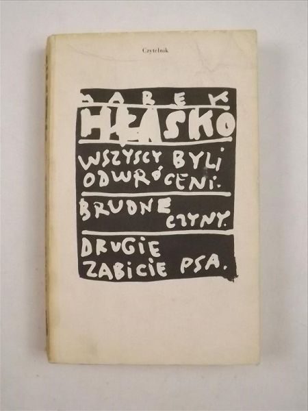 Hłasko Marek - Wszscy byli odwróceni/ Brudne czyny/ Drugie zabicie psa