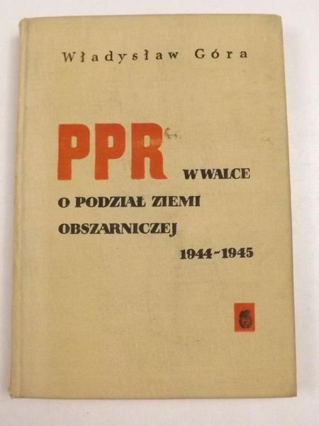 PPR w walce o podział ziemi obszarniczej 1944-1945