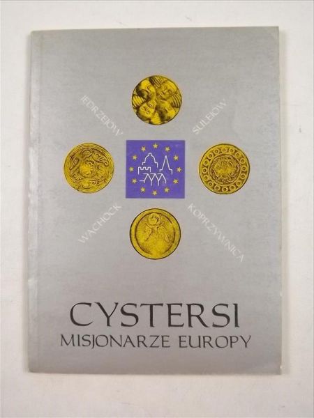 Głowacki Kazimierz (red.) - Cystersi, misjonarze Europy. Tom I