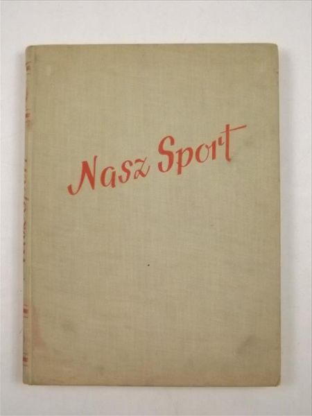 Nasz sport na dziesięciolecie Polskiej Rzeczpospolitej Ludowej