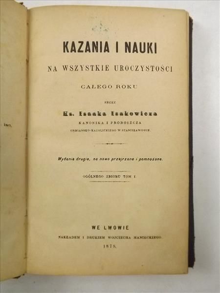 Kazania i nauki na wszystkie uroczystości całego roku, t. I, 1878 r.