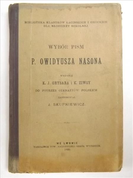 Wybór pism P. Owidyusza Nasona wydanie K.J. Grysara i K. Ziwsy do potrzeb gimnazyów polskich, 1889 r.