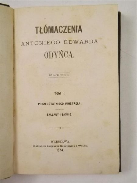 Tłómaczenia Antoniego Edwarda Odyńca. Tom II Pieśń ostatniego Ministrela, 1874 r.