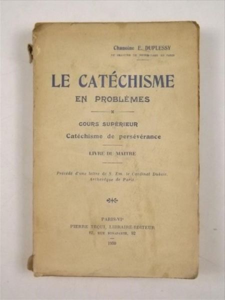 Le catechisme en problemes: cours superieur, catechisme de perseverance, 1930 r.