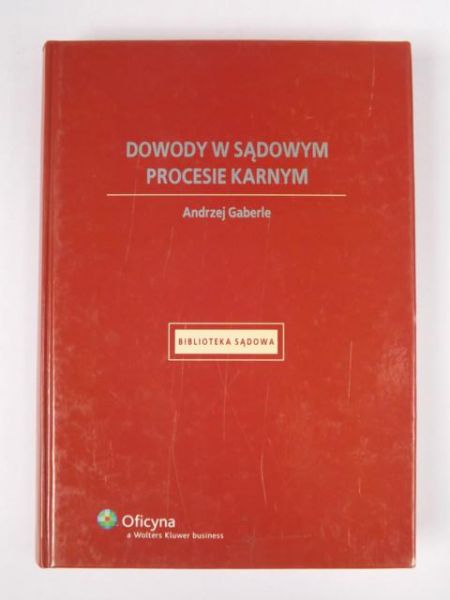Gaberle Andrzej - Dowody w sądowym procesie karnym