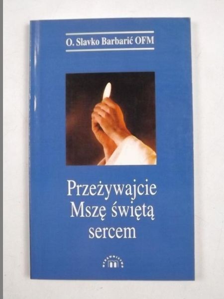 Przeżywajcie Mszę świętą sercem