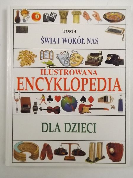 Kindersley Dorling -  Ilustrowana encyklopedia dla dzieci, Tom IV