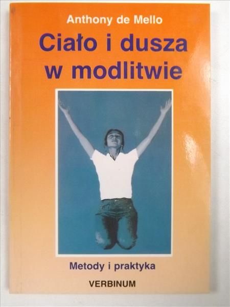 de Mello Anthony - Ciało i dusza w  modlitwie