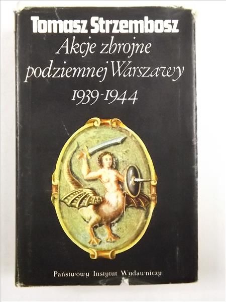 Akcje zbrojne podziemnej Warszawy 1939 - 1944