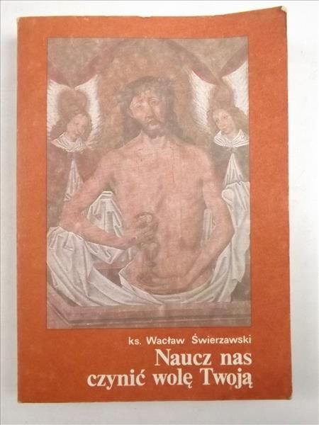 Naucz nas czynić wolę Twoją: mistyka zakorzeniona w liturgii