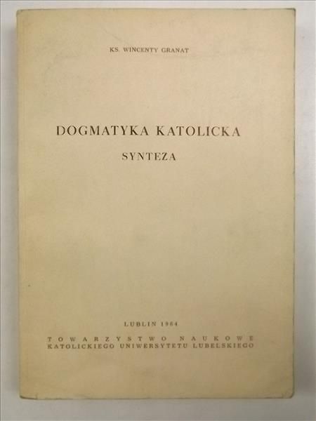 Granat Wincenty - Dogmatyka katolicka. Synteza