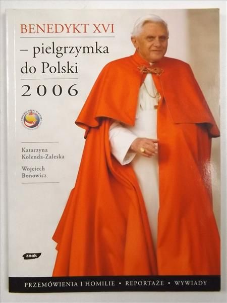 Kolenda-Zaleska Katarzyna, Bonowicz Wojciech - Benedykt XVI - pielgrzymka do Polski 2006